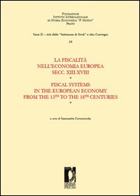 La fiscalità nell'economia europea secc. XIII-XVIII. Ediz. bilingue La fiscalità nell'economia europea secc. XIII-XVIII. Ediz. bilingue