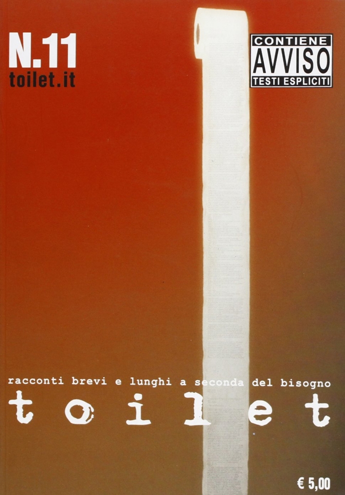 Toilet. Racconti brevi e lunghi a seconda del bisogno. Vol. 11 Toilet. Racconti brevi e lunghi a seconda del bisogno. Vol. 11