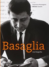 Basaglia. Una biografia
