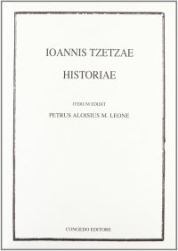 Ioannis Tzetzae. Historiae
