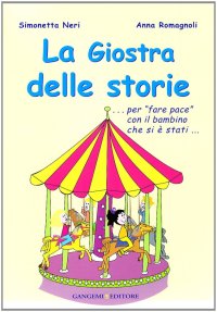 La giostra delle storie... Per «fare pace» con il bambino che si è stati