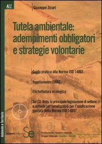 Tutela ambientale: adempimenti obbligatori e strategie volontarie. Con CD-ROM Tutela ambientale: adempimenti obbligatori e strategie volontarie. Con CD-ROM