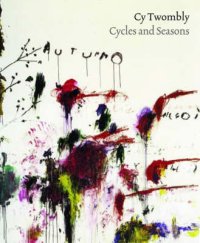 Cy Twombly. Cycles and Seasons