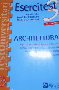 Esercitest. Vol. 3: I quesiti delle prove di ammissione risolti e commentati: architettura