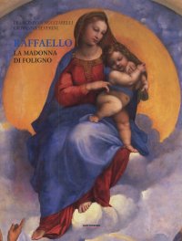 Raffaello. La Madonna di Foligno