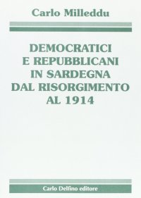 Democratici e repubblicani in Sardegna dal Risorgimento al 1914