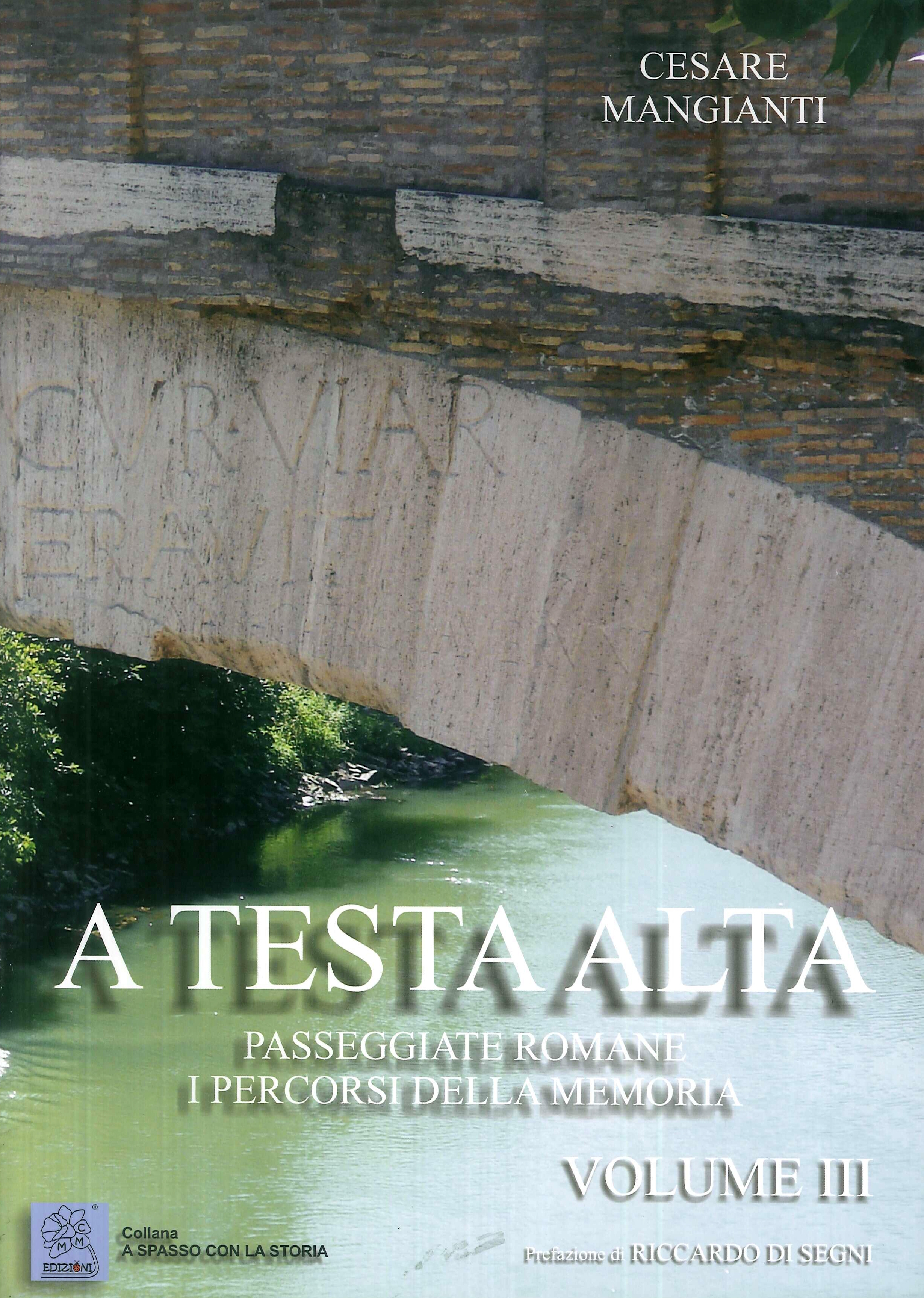 A Testa Alta. Passeggiate Romane. I Percorsi della Memoria. Vol. 3
