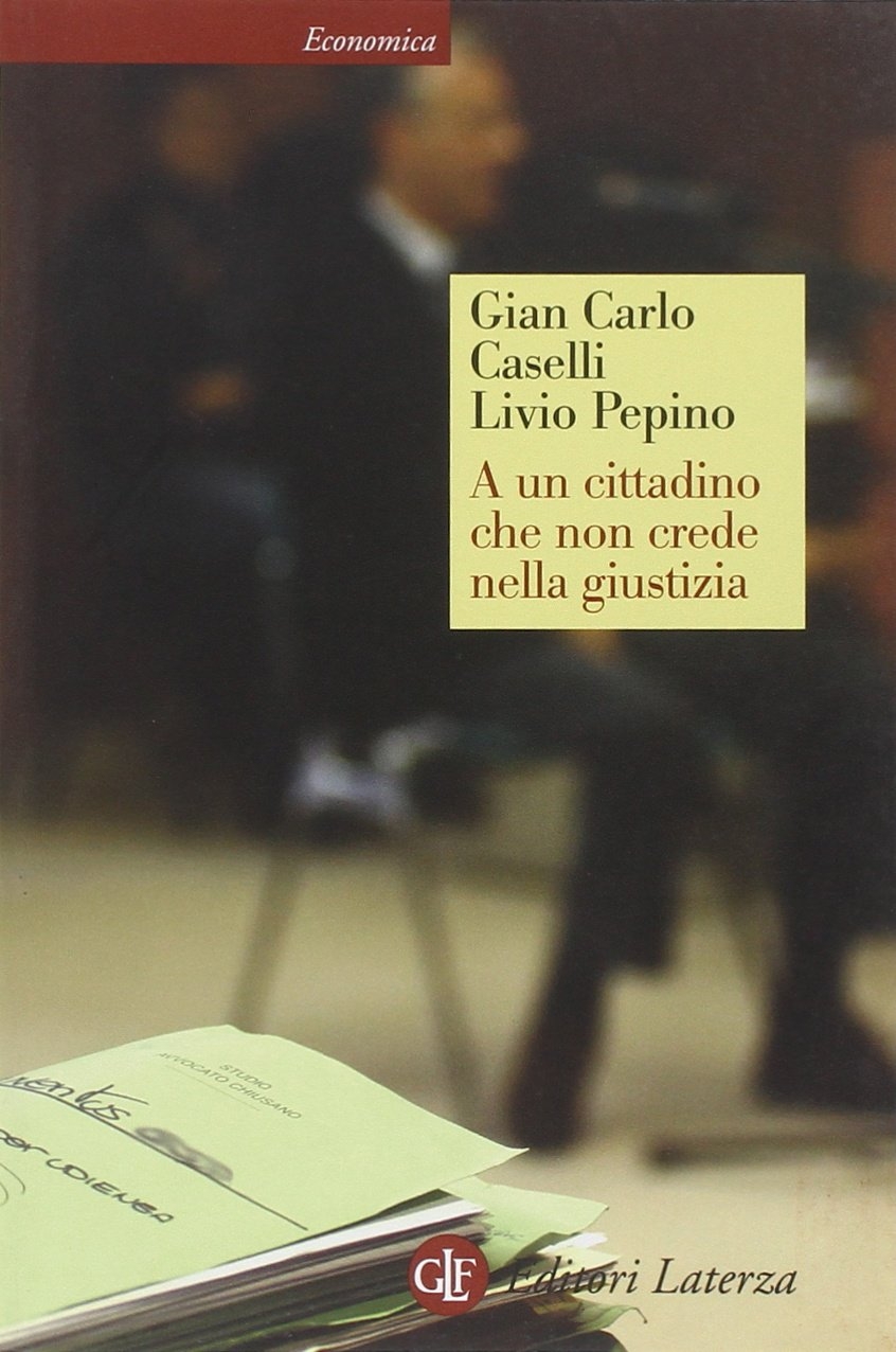 A un cittadino che non crede nella giustizia A un cittadino che non crede nella giustizia
