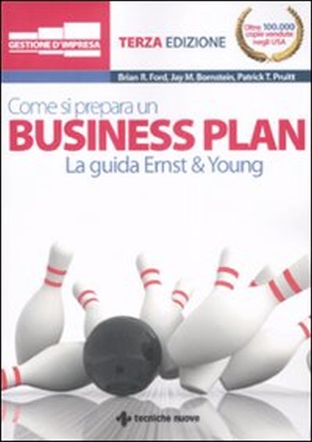 Come si Prepara un Business Plan. La Guida Ernst & Young Come si Prepara un Business Plan. La Guida Ernst & Young
