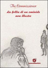La follia di un ominide non illustre La follia di un ominide non illustre