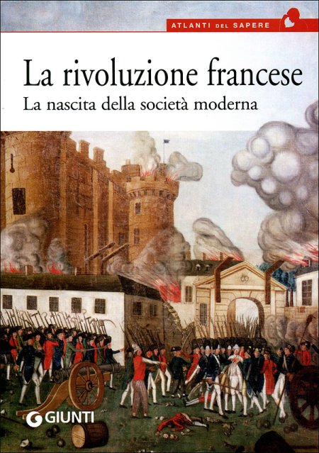 La rivoluzione francese. La nascita della società moderna La rivoluzione francese. La nascita della società moderna