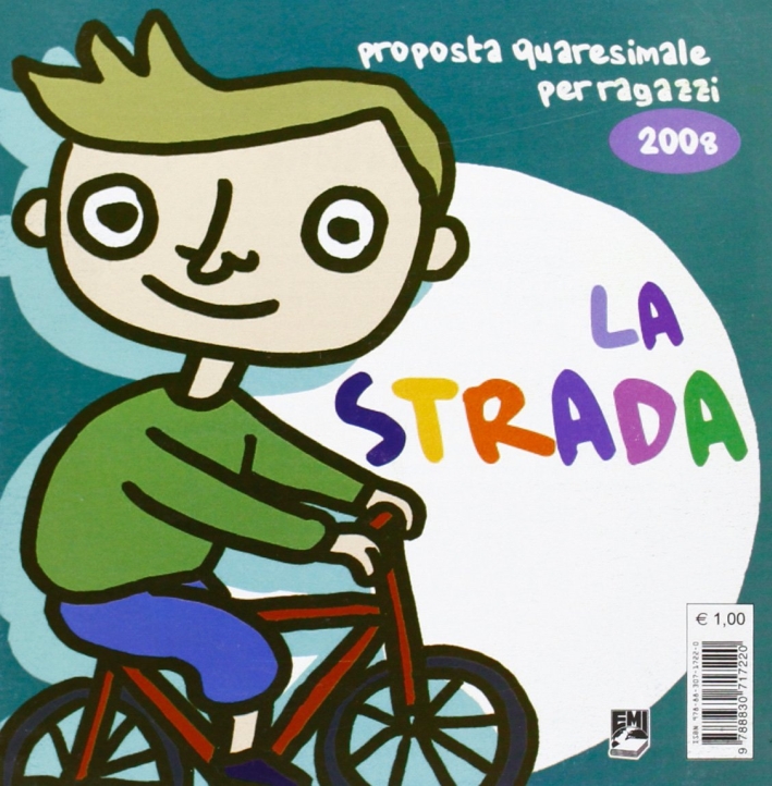 La strada. Proposta quaresimale per ragazzi 2008 La strada. Proposta quaresimale per ragazzi 2008