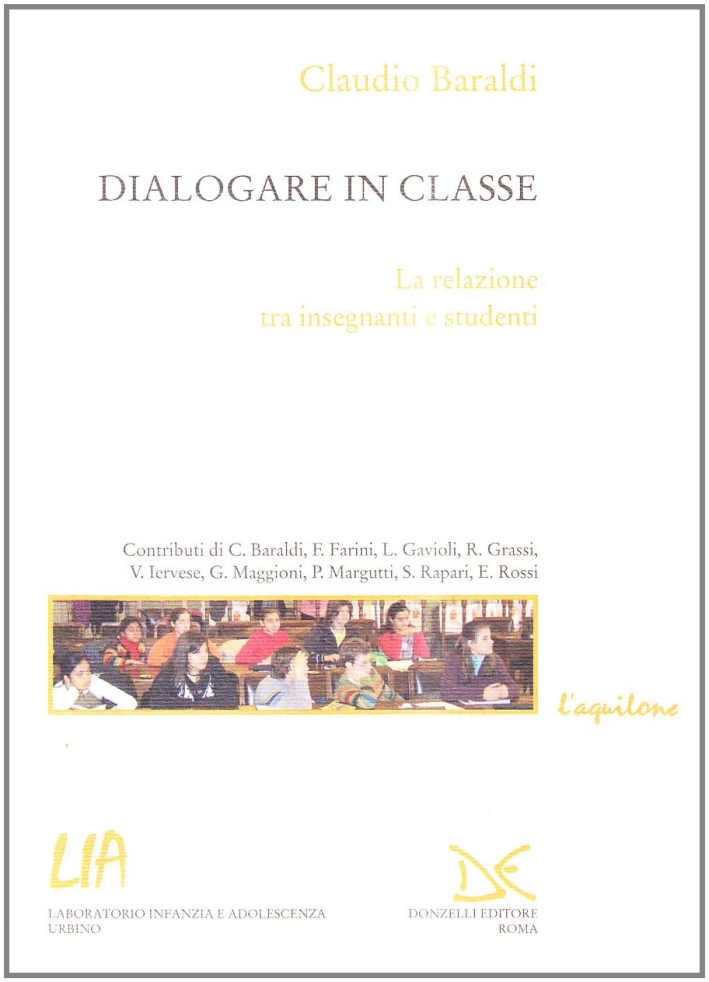 Dialogare in classe. La relazione tra insegnanti e studenti Dialogare in classe. La relazione tra insegnanti e studenti