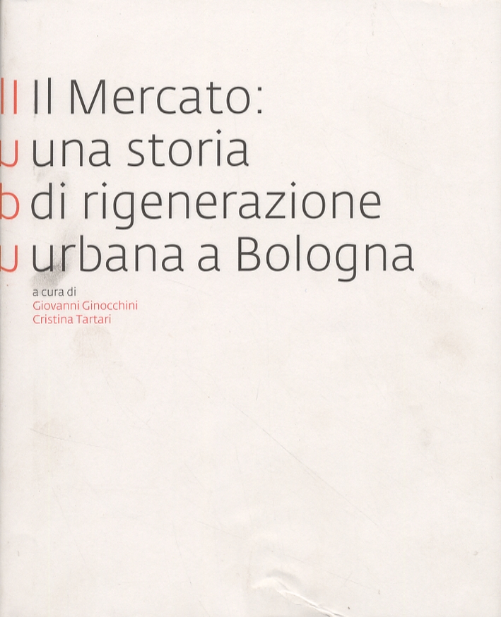 Il Mercato: una storia di rigenerazione urbana a Bologna Il Mercato: una storia di rigenerazione urbana a Bologna