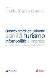 Quattro ritardi da colmare. Sanità turismo infomobilità e imprese