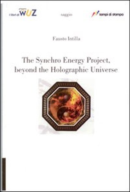 The synchro energy project, beyond the holographic universe The synchro energy project, beyond the holographic universe
