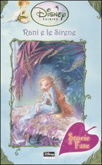 Rani e le sirene. Fairies. Il mondo segreto di Trilli. Ediz. illustrata Rani e le sirene. Fairies. Il mondo segreto di Trilli. Ediz. illustrata