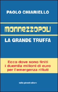 Monnezzopoli. La grande truffa Monnezzopoli. La grande truffa