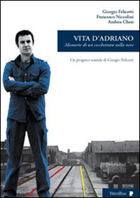 Vita d'Adriano. Memorie di un cecchettaro nella neve Vita d'Adriano. Memorie di un cecchettaro nella neve