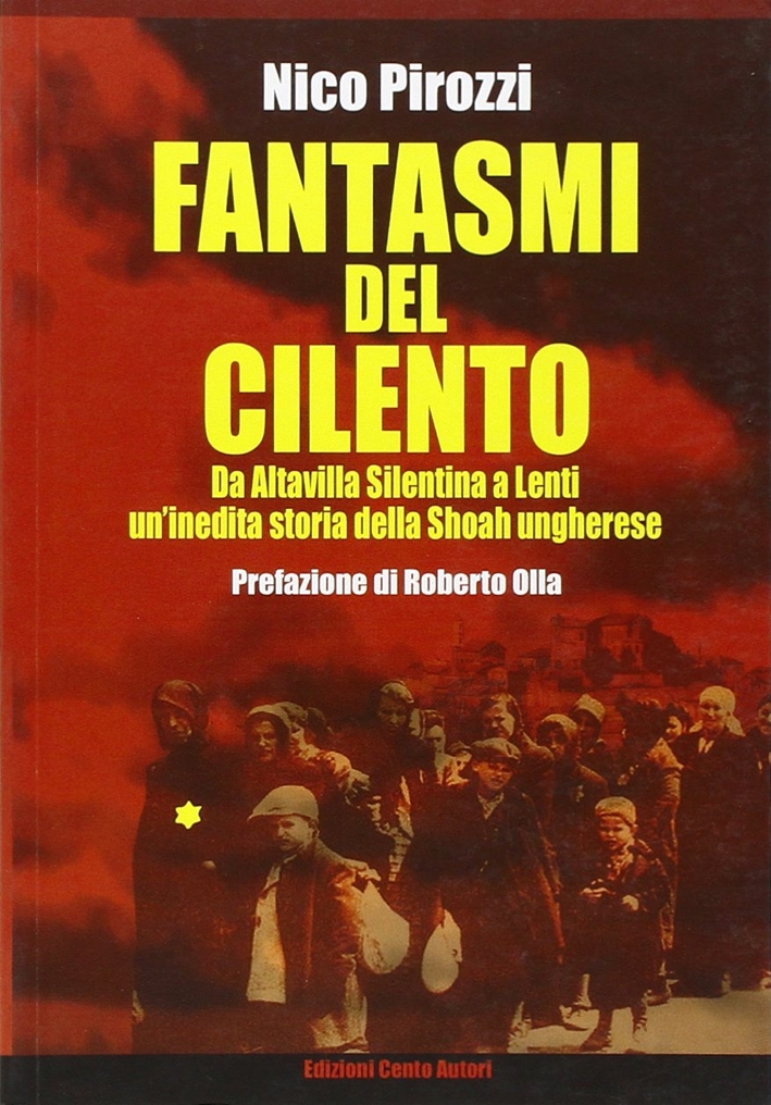 Fantasmi del Cilento. Da Altavilla Silentina a Lenti. Una inedita storia della Shoah ungherese Fantasmi del Cilento. Da Altavilla Silentina a Lenti. Una inedita storia della Shoah ungherese