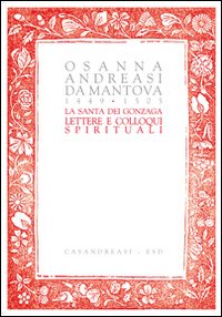 La santa dei Gonzaga. Lettere e colloqui spirituali La santa dei Gonzaga. Lettere e colloqui spirituali