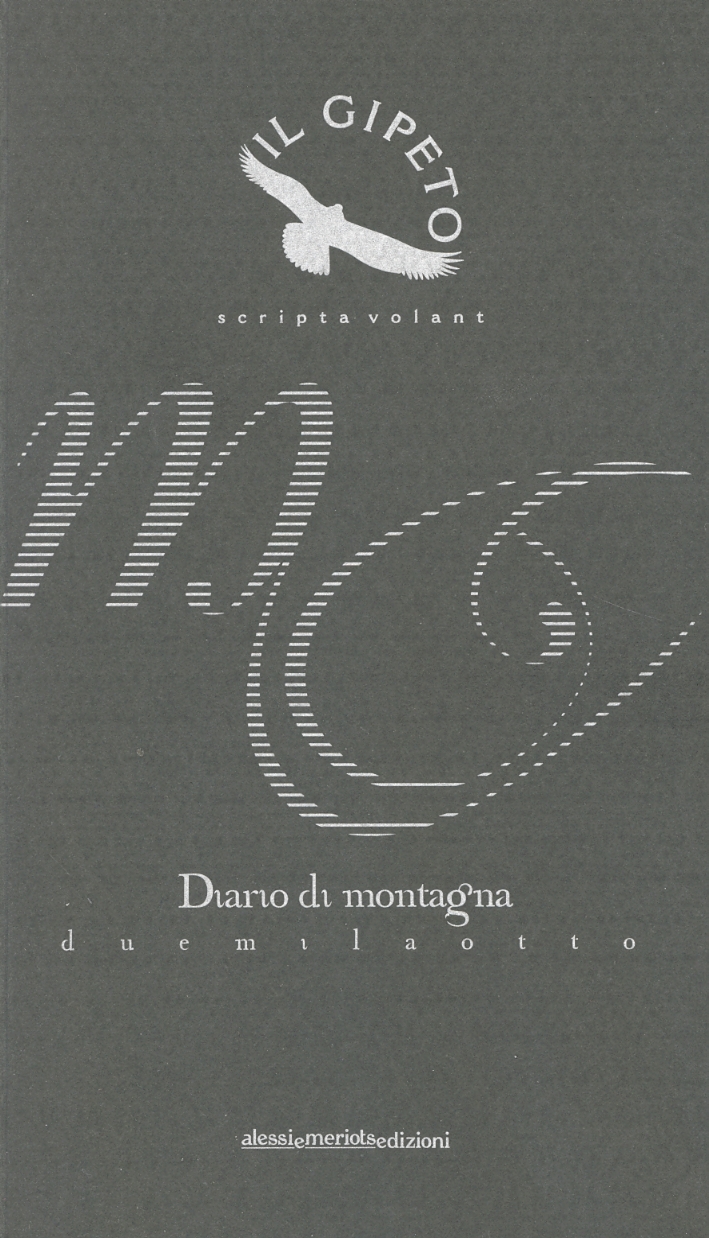 Il Gipeto. Scripta Volant. Diario di Montagna. 2008 Il Gipeto. Scripta Volant. Diario di Montagna. 2008