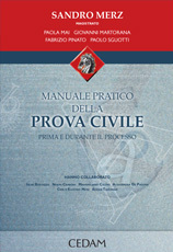 Manuale Pratico della Prova Civile. Prima e Durante il Processo Manuale Pratico della Prova Civile. Prima e Durante il Processo