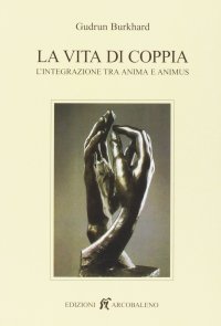La vita di coppia. L'integrazione tra anima e animus