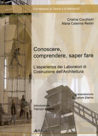 Conoscere, comprendere, sapere fare. L'esperienza dei Laboratori di Costruzione dell'Architettura