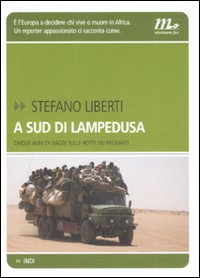 A sud di Lampedusa. Cinque anni di viaggi sulle rotte dei migranti A sud di Lampedusa. Cinque anni di viaggi sulle rotte dei migranti