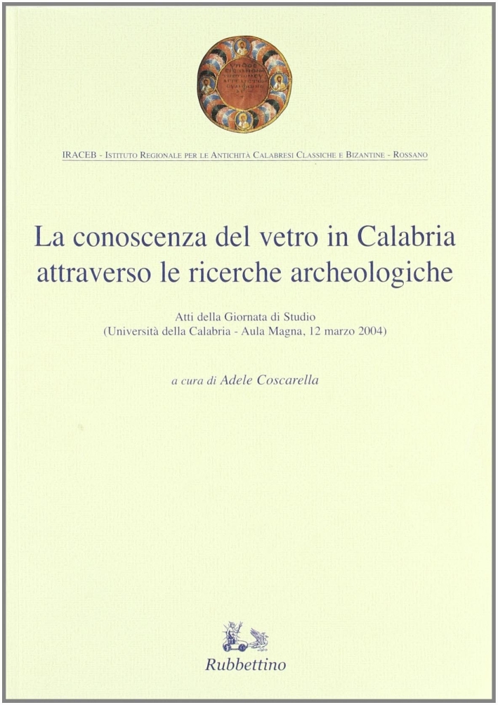 La Conoscenza del Vetro in Calabria Attraverso le Ricerche Archeologiche La Conoscenza del Vetro in Calabria Attraverso le Ricerche Archeologiche