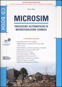 Microsim. Procedure automatiche di microzonazione sismica. Con CD-ROM Microsim. Procedure automatiche di microzonazione sismica. Con CD-ROM