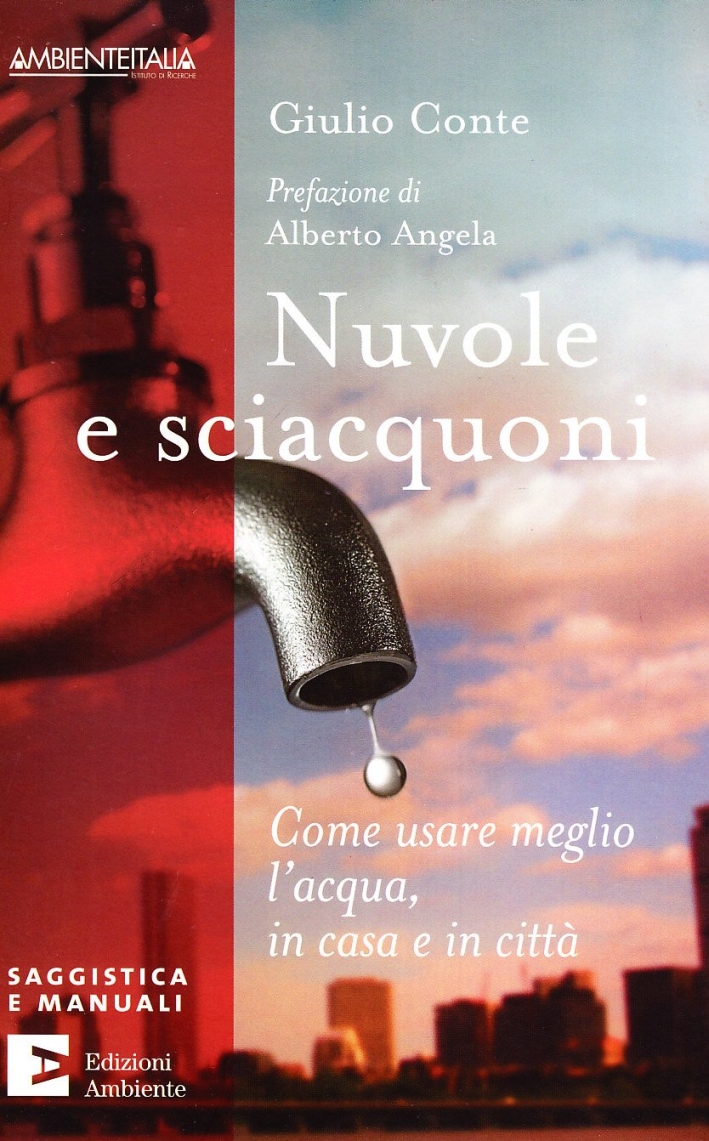 Nuvole e Sciacquoni. Come Usare Meglio L'Acqua in Casa e in Città Nuvole e Sciacquoni. Come Usare Meglio L'Acqua in Casa e in Città