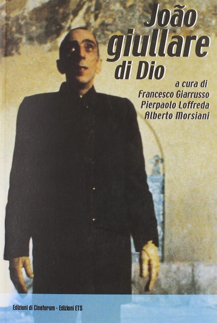João giullare di Dio. Tutto il cinema di João César Monteiro João giullare di Dio. Tutto il cinema di João César Monteiro
