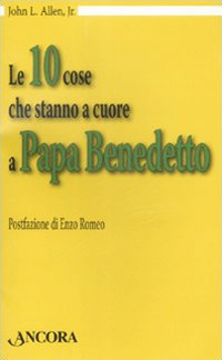 Le dieci cose che stanno a cuore a papa Benedetto Le dieci cose che stanno a cuore a papa Benedetto