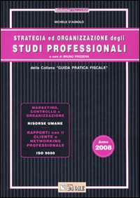 Strategia ed organizzazione degli studi professionali Strategia ed organizzazione degli studi professionali