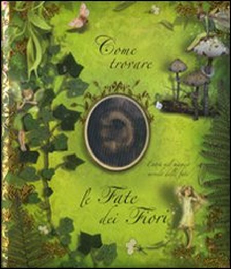 Come trovare le fate dei fiori. Ediz. illustrata Come trovare le fate dei fiori. Ediz. illustrata
