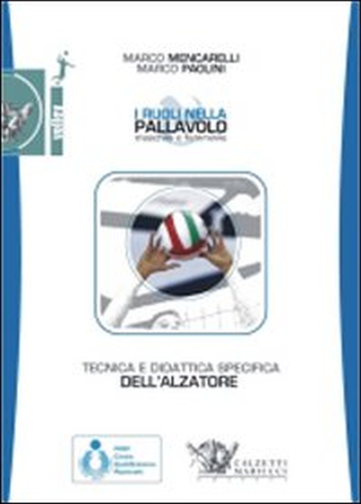 Tecnica e didattica specifica dell'alzatore. I ruoli nella pallavolo maschile e femminile. Con DVD Tecnica e didattica specifica dell'alzatore. I ruoli nella pallavolo maschile e femminile. Con DVD