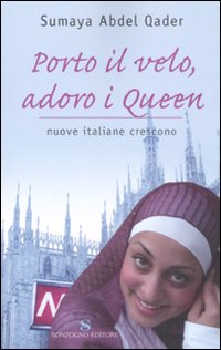 Porto il Velo, Adoro i Queen. Nuove Italiane Crescono Porto il Velo, Adoro i Queen. Nuove Italiane Crescono