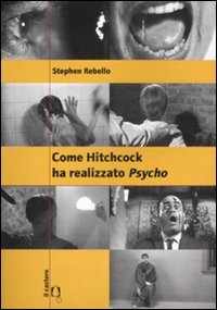 Come Hitchcock ha realizzato Psycho. Con un'intervista a Gus Van Sant