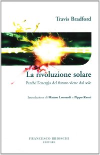 La rivoluzione solare. Perché l'energia del futuro viene dal sole