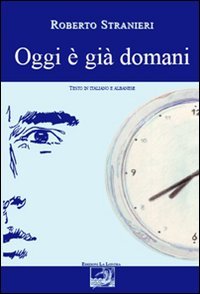 Oggi è già Domani. [Edizione Italiana e Albanese]