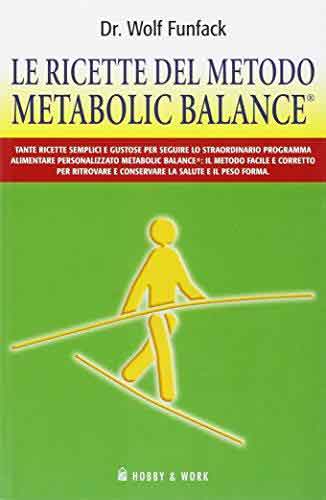 Le ricette del metodo Metabolic Balance®. Ediz. illustrata Le ricette del metodo Metabolic Balance®. Ediz. illustrata