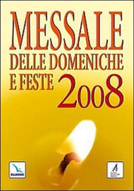 Messale delle domeniche e feste 2008 Messale delle domeniche e feste 2008
