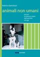 Animali non umani. Pensieri ed aforismi celebri dall'antichità ad oggi Animali non umani. Pensieri ed aforismi celebri dall'antichità ad oggi