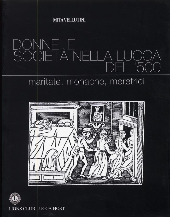 Donne e società nella Lucca del '500. Maritate, monache, meretrici Donne e società nella Lucca del '500. Maritate, monache, meretrici