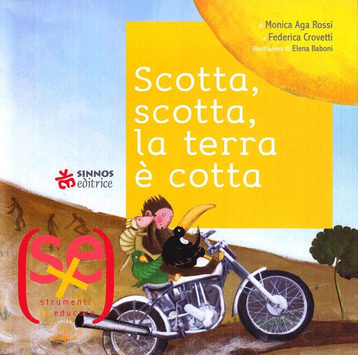 Scotta, scotta, la terra è cotta. Ediz. illustrata Scotta, scotta, la terra è cotta. Ediz. illustrata