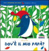 Dov'è il mio papà? Ediz. illustrata Dov'è il mio papà? Ediz. illustrata
