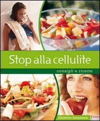 Stop alla cellulite. Consigli e ricette Stop alla cellulite. Consigli e ricette