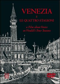Venezia e Le quattro stagioniA film about Venice on Vivaldi's Four seasons. Con DVD Venezia e Le quattro stagioniA film about Venice on Vivaldi's Four seasons. Con DVD
